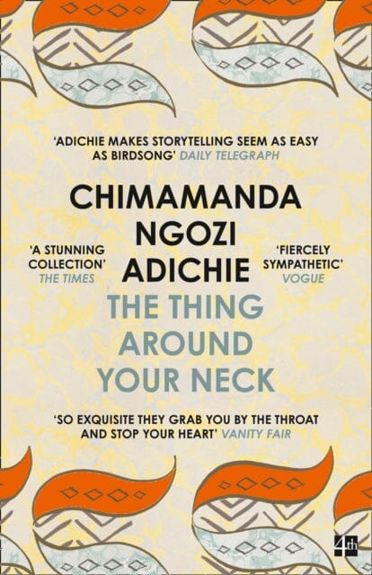 The Thing Around Your Neck by Chimamanda Ngozi Adichie