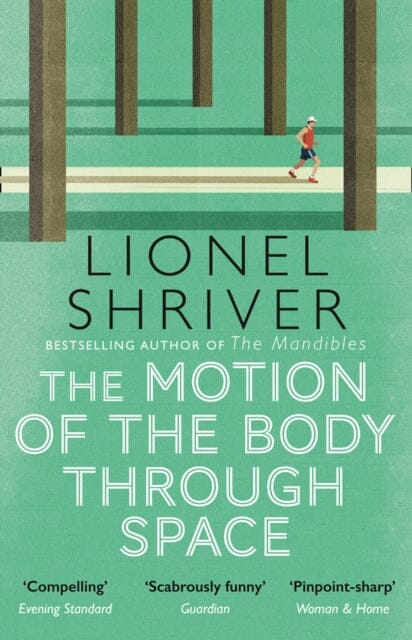 The Motion of the Body Through Space by Lionel Shriver