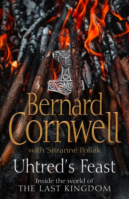 Uhtred's Feast : Inside the World of the Last Kingdom by Bernard Cornwell