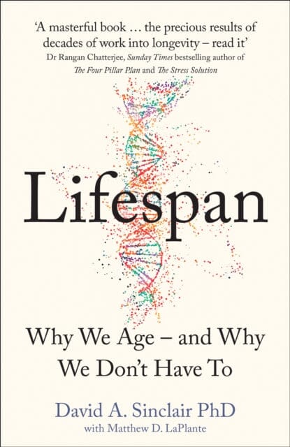Lifespan: Why We Age - and Why We Don't Have to by Dr David A. Sinclair