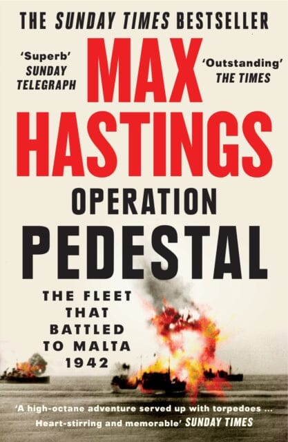 Operation Pedestal: The Fleet That Battled to Malta 1942 by Max Hastings