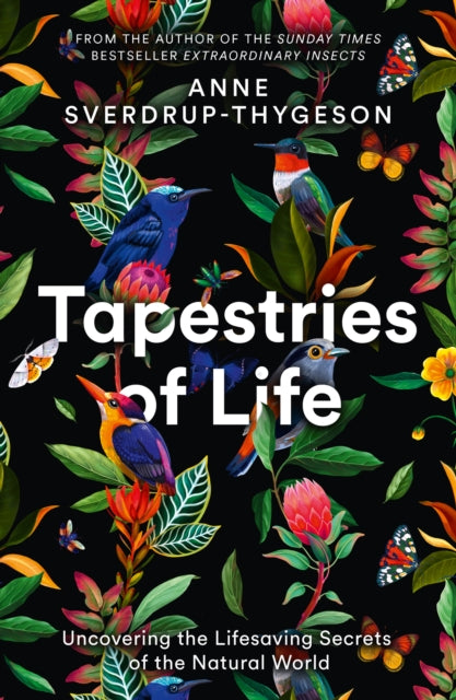 Tapestries of Life: Uncovering the Lifesaving Secrets of the Natural World by Anne Sverdrup-Thygeson