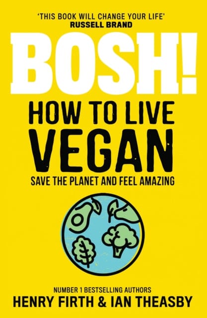 BOSH! How to Live Vegan by Henry Firth