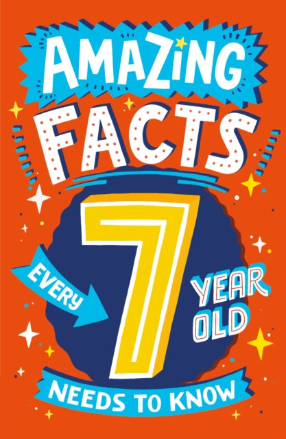 Amazing Facts Every 7 Year Old Needs to Know by Catherine Brereton