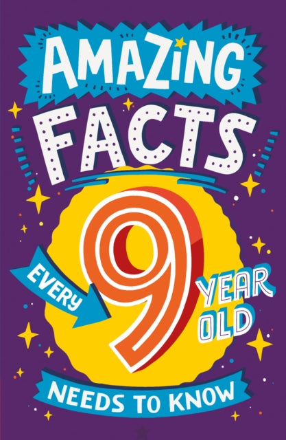 Amazing Facts Every 9 Year Old Needs to Know by Catherine Brereton
