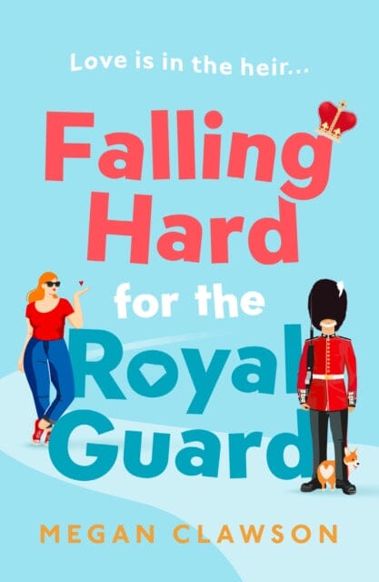 Falling Hard for the Royal Guard by Megan Clawson
