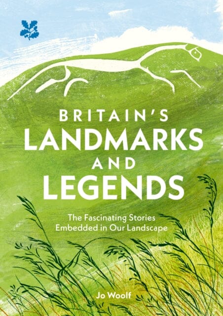 Britain's Landmarks and Legends : The Fascinating Stories Embedded in Our Landscape by Jo Woolf