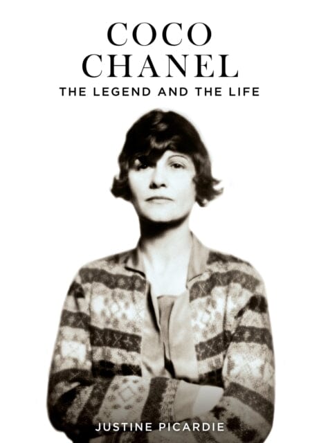 Coco Chanel : The Legend and the Life by Justine Picardie