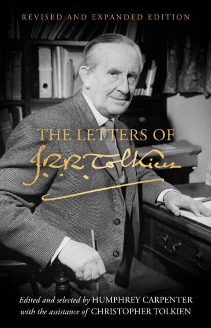 The Letters of J. R. R. Tolkien : Revised and Expanded Edition by J. R. R. Tolkien