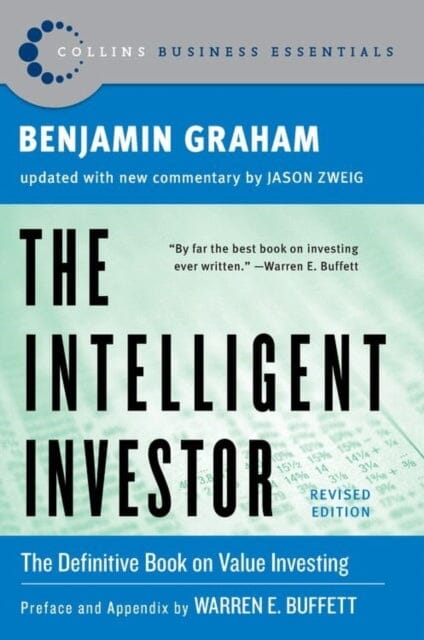 Intelligent Investor: The Classic Text on Value Investing by Benjamin Graham