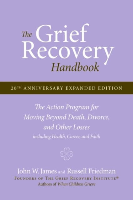 The Grief Recovery Handbook, 20th Anniversary Expanded Edition by John W. James
