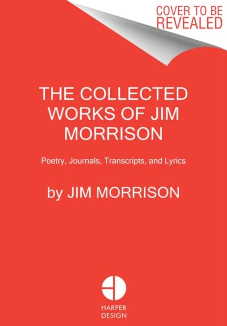 The Collected Works of Jim Morrison: Poetry, Journals, Transcripts, and Lyrics by Jim Morrison
