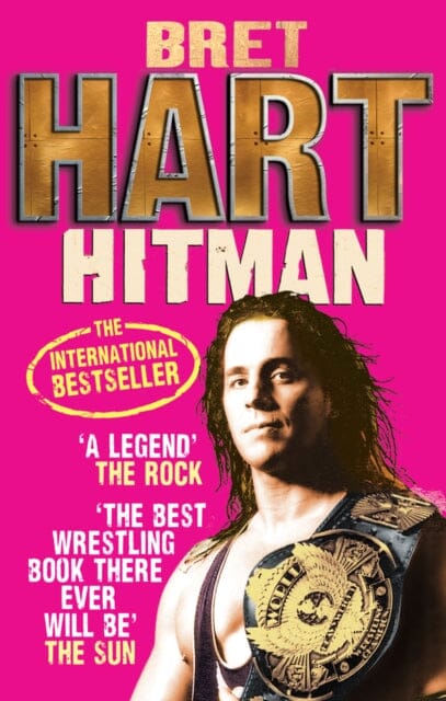 Hitman: My Real Life in the Cartoon World of Wrestling by Bret Hart