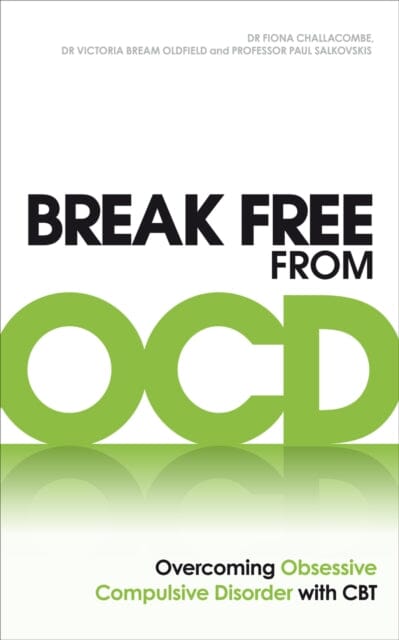 Break Free from OCD: Overcoming Obsessive Compulsive Disorder with CBT by Dr. Fiona Challacombe