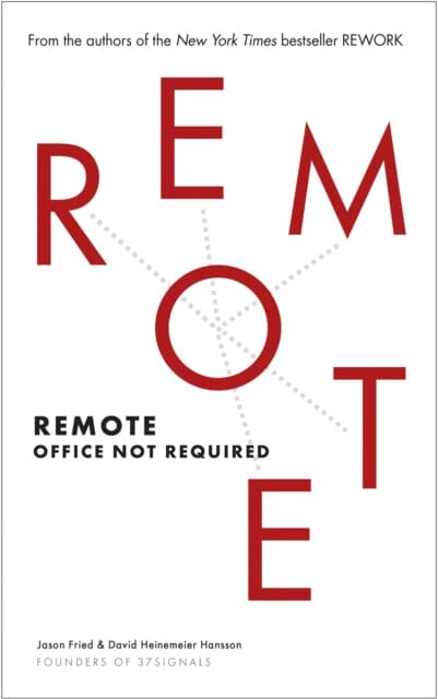 Remote: Office Not Required by David Heinemeier Hansson