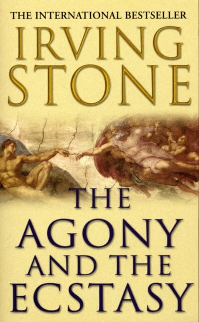 The Agony And The Ecstasy by Irving Stone