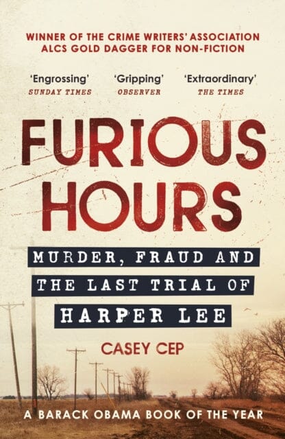 Furious Hours: Murder, Fraud and the Last Trial of Harper Lee by Casey Cep