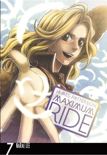 Maximum Ride: Manga Volume 7 by James Patterson