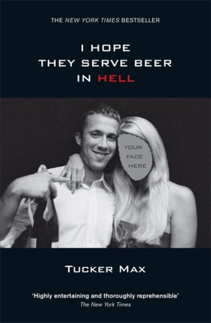 I Hope They Serve Beer in Hell by Tucker Max