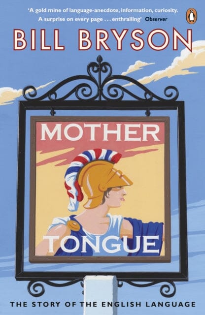 Mother Tongue: The Story of the English Language by Bill Bryson