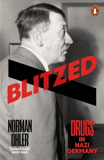 Blitzed: Drugs in Nazi Germany by Norman Ohler