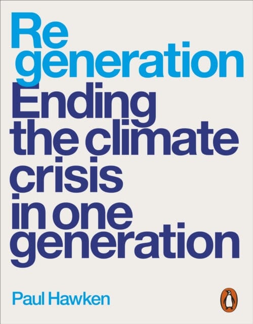 Regeneration: Ending the Climate Crisis in One Generation by Paul Hawken