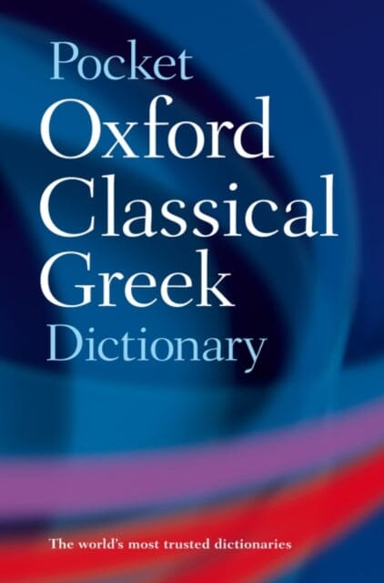 The Pocket Oxford Classical Greek Dictionary by The late James Morwood