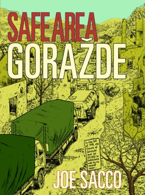 Safe Area Gorazde : The War in Eastern Bosnia 1992-95 by Joe Sacco