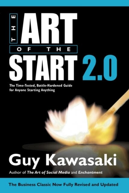 The Art of the Start 2.0: The Time-Tested, Battle-Hardened Guide for Anyone Starting Anything by Guy Kawasaki