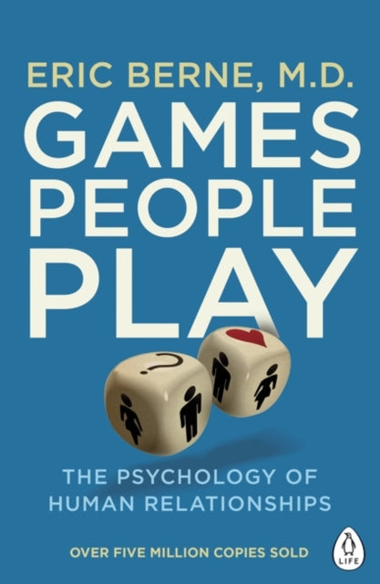Games People Play: The Psychology of Human Relationships by Eric Berne