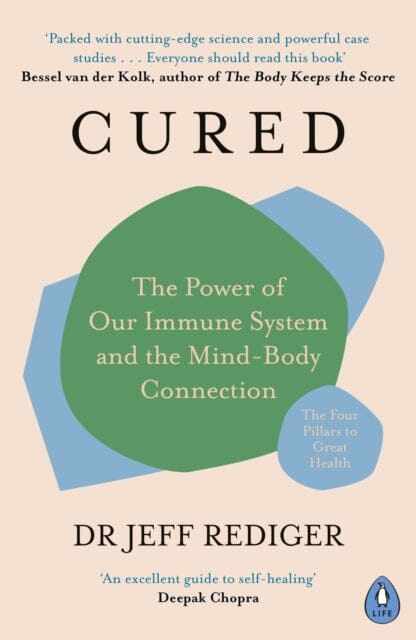 Cured: The Power of Our Immune System and the Mind-Body Connection by Dr Jeff Rediger