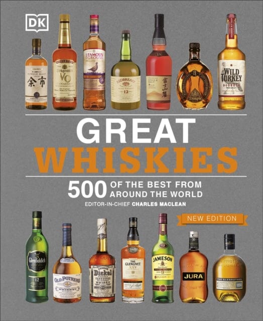 Great Whiskies : 500 of the Best from Around the World by  DK