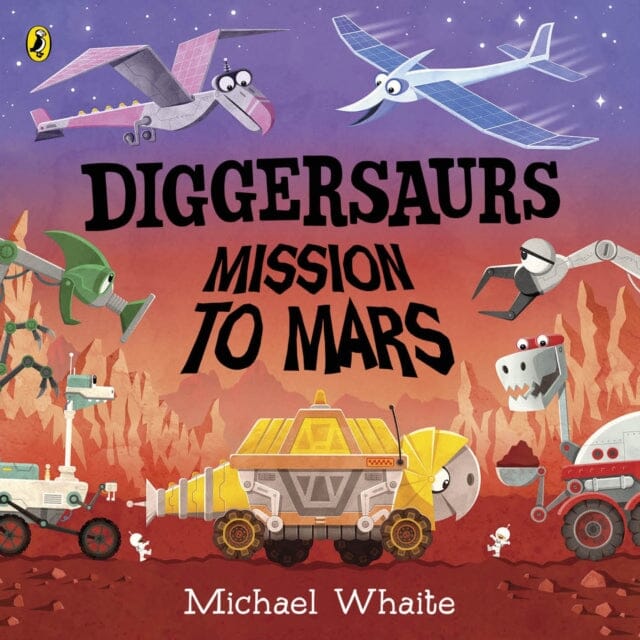 Diggersaurs: Mission to Mars by Michael Whaite
