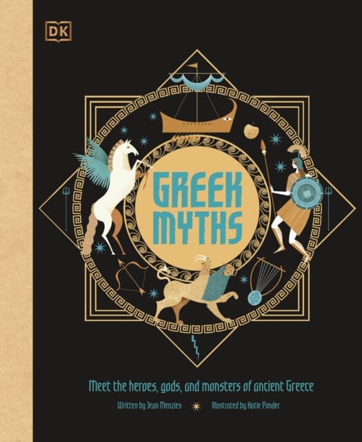 Greek Myths: Meet the heroes, gods, and monsters of ancient Greece by DK