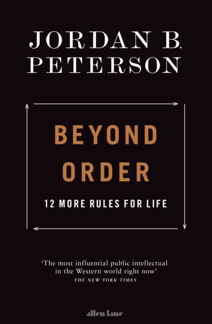 Beyond Order: 12 More Rules for Life by Jordan B. Peterson