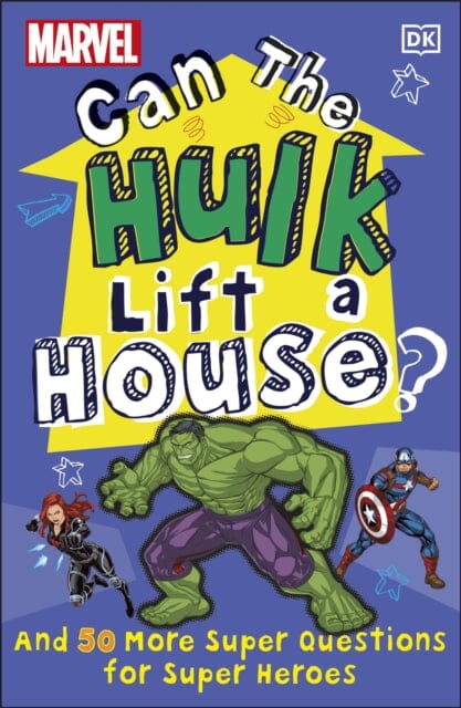Marvel Can The Hulk Lift a House? : And 50 more Super Questions for Super Heroes by Melanie Scott