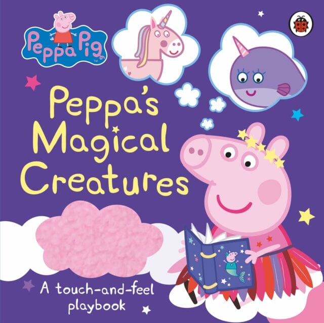 Peppa Pig: Peppa's Magical Creatures  A touch-and-feel playbook by Peppa Pig