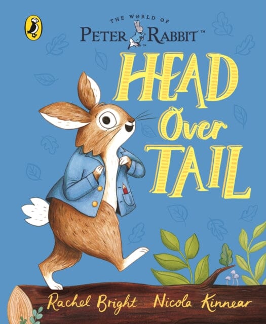 Peter Rabbit: Head Over Tail : inspired by Beatrix Potter's iconic character by Rachel Bright