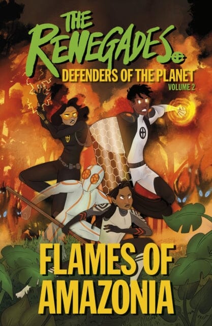 The Renegades Flames of Amazonia : Defenders of the Planet by Jeremy Brown