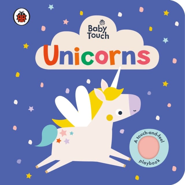 Baby Touch: Unicorns  A touch-and-feel playbook by Ladybird