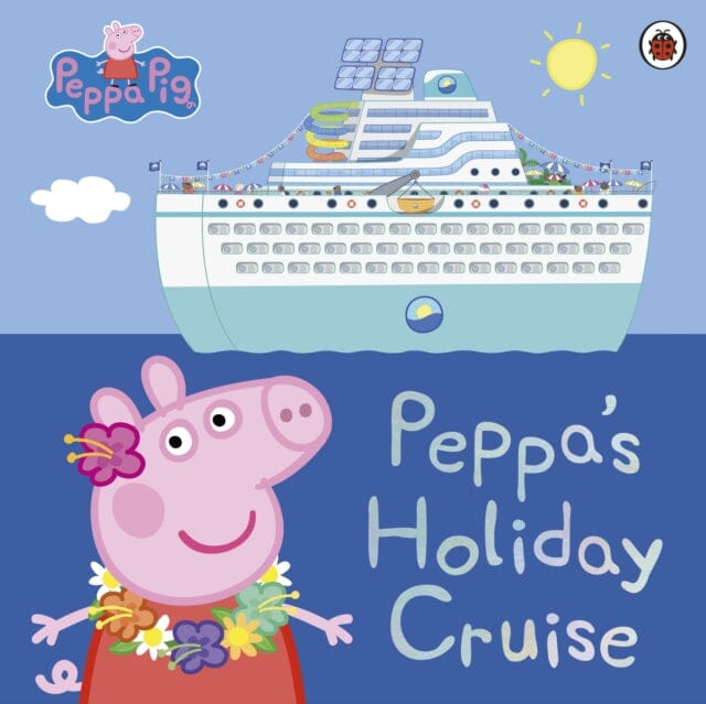 Peppa Pig: Peppa's Holiday Cruise by  Peppa Pig