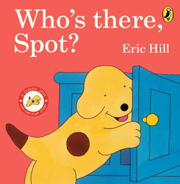 Who's There, Spot? by Eric Hill