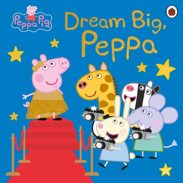 Peppa Pig: Dream Big, Peppa! by  Peppa Pig