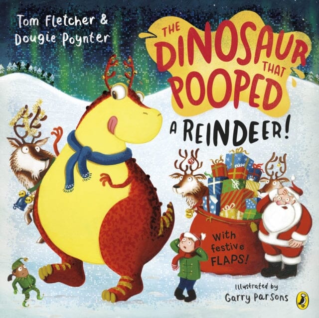 The Dinosaur that Pooped a Reindeer! : A festive lift-the-flap adventure by Tom Fletcher