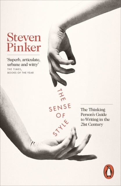 The Sense of Style: The Thinking Person's Guide to Writing in the 21st Century by Steven Pinker