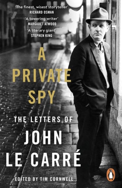 A Private Spy : The Letters of John le Carre 1945-2020 by John le Carre