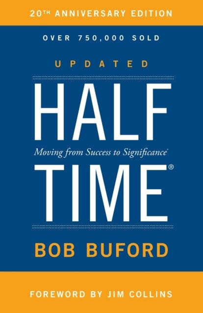 Halftime: Moving from Success to Significance by Bob P. Buford