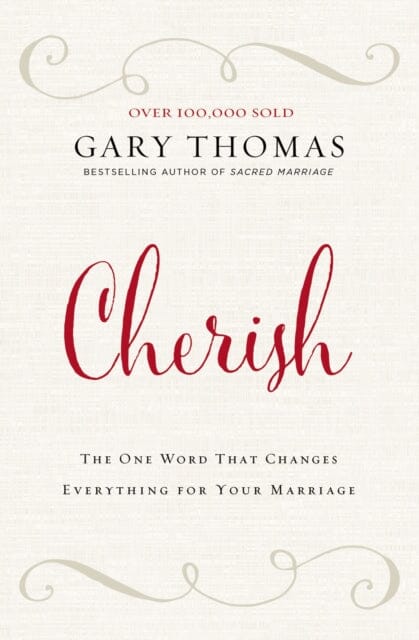 Cherish: The One Word That Changes Everything for Your Marriage by Gary L. Thomas