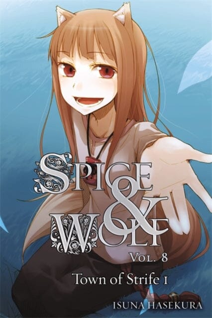 Spice and Wolf, Vol. 8 (light novel) : The Town of Strife I by Isuna Haskura