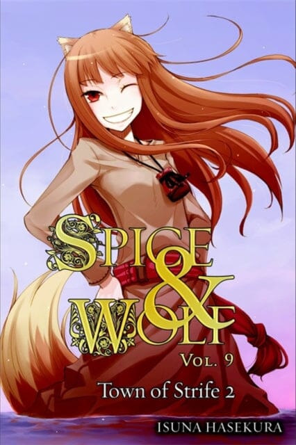 Spice and Wolf, Vol. 9 (light novel) : The Town of Strife II by Isuna Hasekura